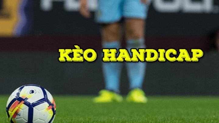Chiến thuật chơi kèo handicap là gì?